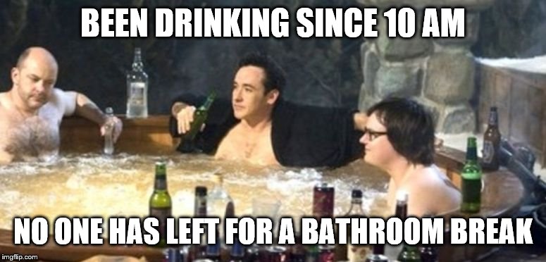 Hot Tub | BEEN DRINKING SINCE 10 AM; NO ONE HAS LEFT FOR A BATHROOM BREAK | image tagged in hot tub | made w/ Imgflip meme maker
