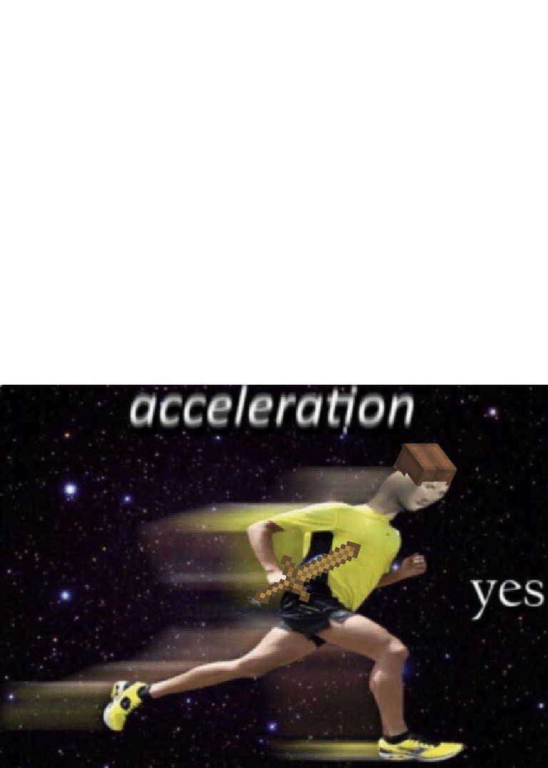 Acceleration Yes (Minecraft) Blank Meme Template