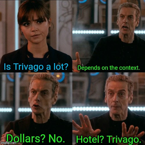 Is Trivago A Lot | Is Trivago a lot? Depends on the context. Hotel? Trivago. Dollars? No. | image tagged in is four a lot | made w/ Imgflip meme maker