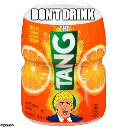 DON'T DRINK; THE | image tagged in donald trump,kool aid,alternative facts,fake news,maga | made w/ Imgflip meme maker