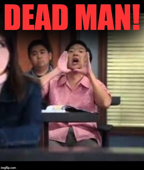 Ha gay cut | DEAD MAN! | image tagged in ha gay cut | made w/ Imgflip meme maker
