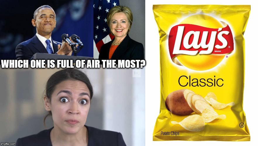My theme week is almost over. Potato Chips Week. June 30 to July 7 | WHICH ONE IS FULL OF AIR THE MOST? | image tagged in 2nd term obama,hillary clinton,crazy alexandria ocasio-cortez,potato chips | made w/ Imgflip meme maker