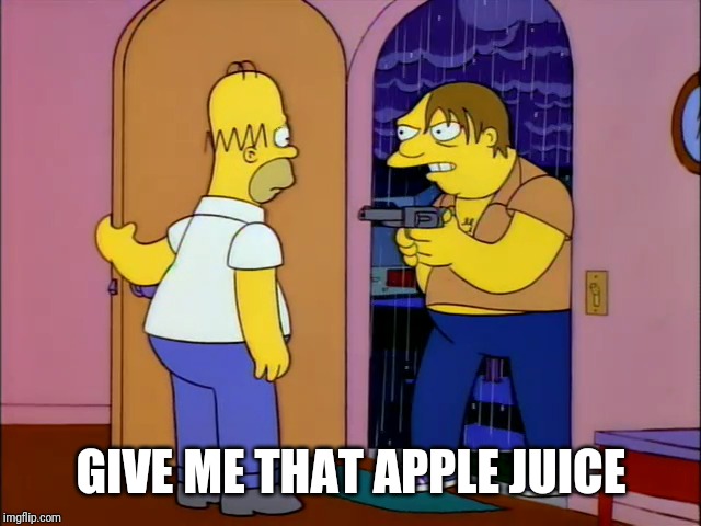 barney with gun | GIVE ME THAT APPLE JUICE | image tagged in barney with gun | made w/ Imgflip meme maker