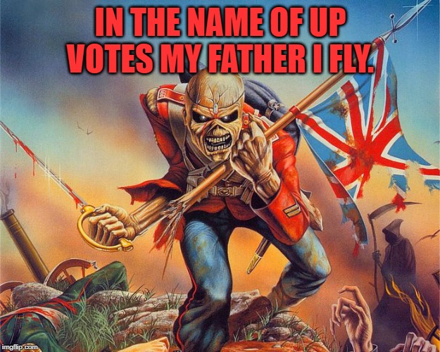 IN THE NAME OF UP VOTES MY FATHER I FLY. | made w/ Imgflip meme maker