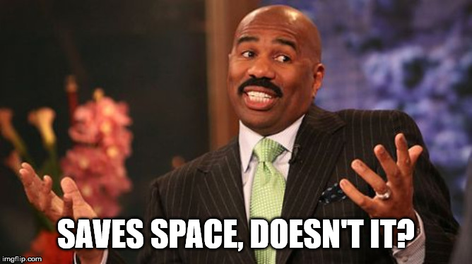 Steve Harvey Meme | SAVES SPACE, DOESN'T IT? | image tagged in memes,steve harvey | made w/ Imgflip meme maker