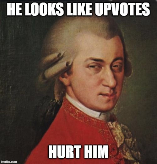 Mozart Not Sure Meme | HE LOOKS LIKE UPVOTES HURT HIM | image tagged in memes,mozart not sure | made w/ Imgflip meme maker