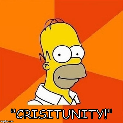 Homer | "CRISITUNITY!" | image tagged in homer | made w/ Imgflip meme maker