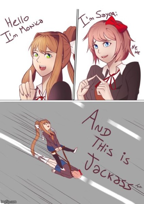 Credit to TerrarianAtALazer for finding this. | image tagged in ddlc,jackass | made w/ Imgflip meme maker