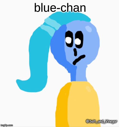 Original Character Art | blue-chan; @Salt_and_Vinegar | image tagged in original character art | made w/ Imgflip meme maker
