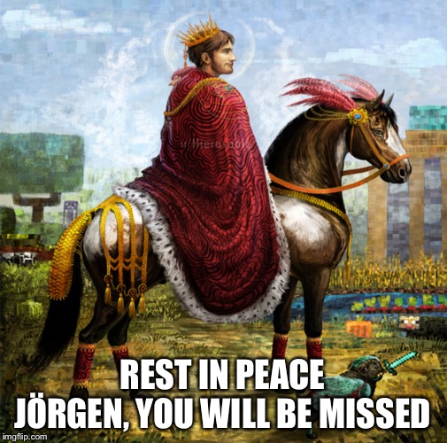 A bit late but, still wanted to pay respects | REST IN PEACE JÖRGEN, YOU WILL BE MISSED | image tagged in pewdiepie sad,jorgen,minecraft,pewdiepie | made w/ Imgflip meme maker