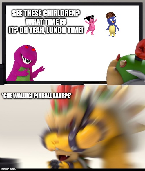 Bowser jr. gets a hold of Bowser's horrow movie games! | SEE THESE CHIRLDREN? WHAT TIME IS IT? OH YEAH, LUNCH TIME! *CUE WALUIGI PINBALL EARRPE* | image tagged in bowser and bowser jr nsfw,waluigi,bowser,memes,funny,seizure | made w/ Imgflip meme maker