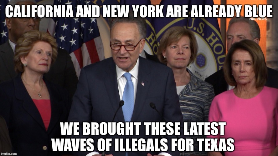 Democrat congressmen | CALIFORNIA AND NEW YORK ARE ALREADY BLUE; WE BROUGHT THESE LATEST WAVES OF ILLEGALS FOR TEXAS | image tagged in democrat congressmen,democrats,illegal immigration,migrant caravan,texas | made w/ Imgflip meme maker