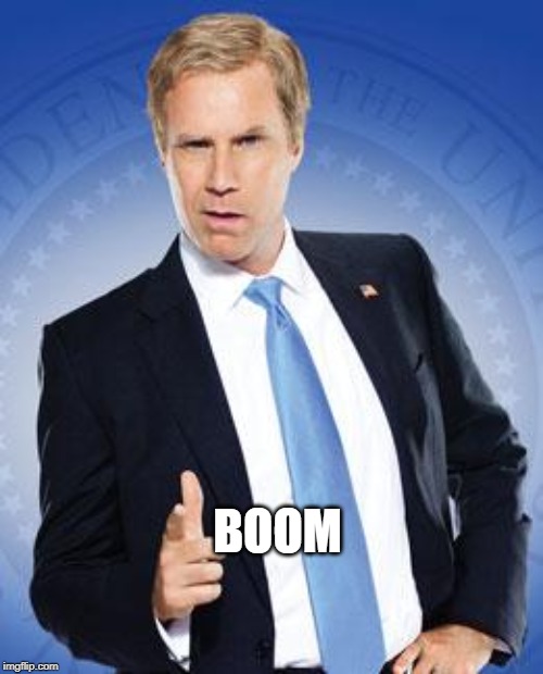 Will Ferrell - You're Welcome | BOOM | image tagged in will ferrell - you're welcome | made w/ Imgflip meme maker