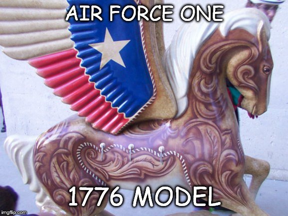 AIR FORCE ONE; 1776 MODEL | image tagged in trump,airports,liberal,free thinker | made w/ Imgflip meme maker