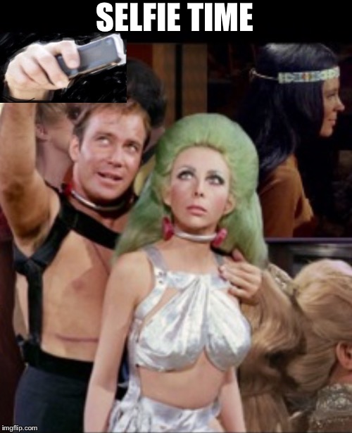 Kirk and green hair lady | SELFIE TIME | image tagged in kirk and green hair lady | made w/ Imgflip meme maker