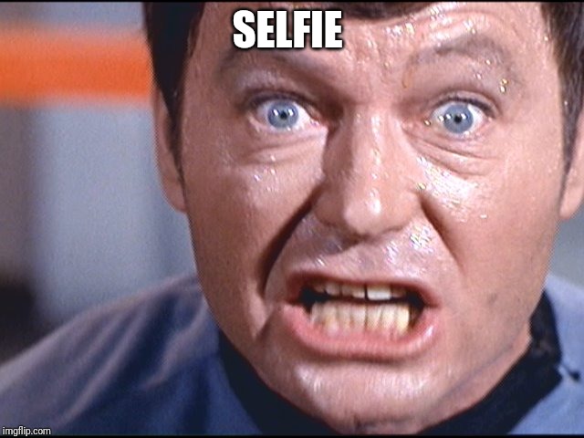 McCoy - Damn It Jim | SELFIE | image tagged in mccoy - damn it jim | made w/ Imgflip meme maker