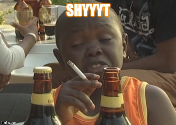 Smoking kid,,, | SHYYYT | image tagged in smoking kid | made w/ Imgflip meme maker