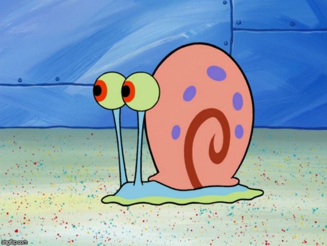 gary the snail | image tagged in gary the snail | made w/ Imgflip meme maker