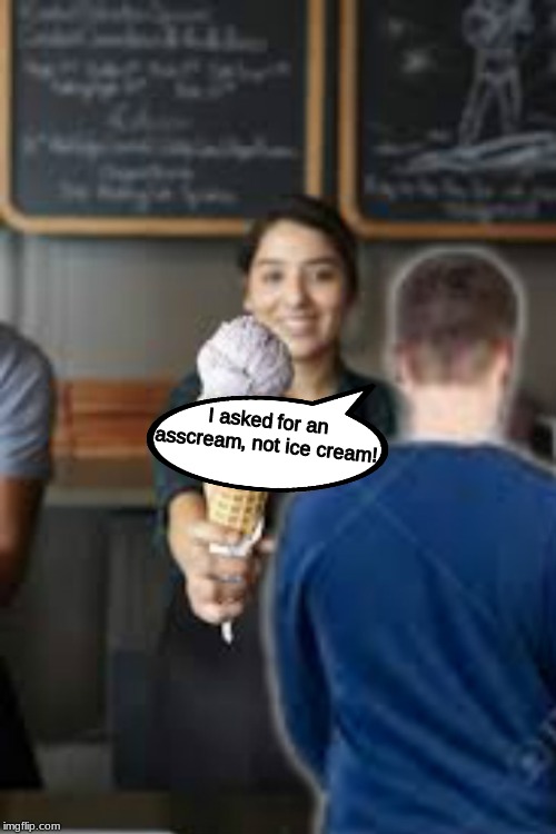 Colby Covington at the cafe be like  . . . . | I asked for an asscream, not ice cream! | image tagged in mma,ufc,memes | made w/ Imgflip meme maker