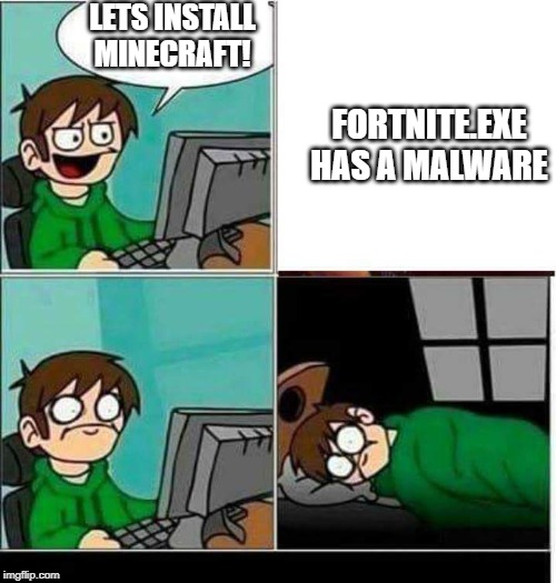 CSGO | LETS INSTALL MINECRAFT! FORTNITE.EXE HAS A MALWARE | image tagged in csgo | made w/ Imgflip meme maker