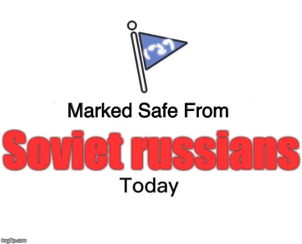 Marked Safe From Meme | ( ͡° ͜ʖ ͡°); Soviet russians | image tagged in memes,marked safe from | made w/ Imgflip meme maker