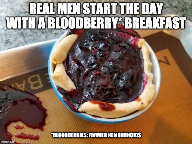 orcish breakfast of champions |  REAL MEN START THE DAY WITH A BLOODBERRY* BREAKFAST; *BLOODBERRIES: FARMED HEMORRHOIDS | image tagged in bloodberries,warcraft,breakfast of champions,real men,blood,hemorrhoids | made w/ Imgflip meme maker