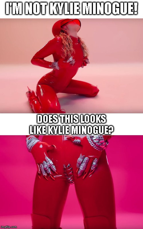 Miley Cyrus not what I expected | I'M NOT KYLIE MINOGUE! DOES THIS LOOKS LIKE KYLIE MINOGUE? | image tagged in miley cyrus not what i expected | made w/ Imgflip meme maker