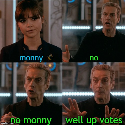 Is Four A Lot | monny; no; well up votes; no monny | image tagged in is four a lot | made w/ Imgflip meme maker
