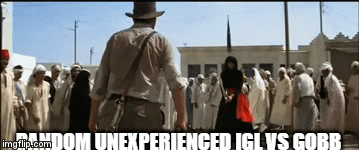 RANDOM UNEXPERIENCED IGL VS GOBB | image tagged in gifs | made w/ Imgflip video-to-gif maker