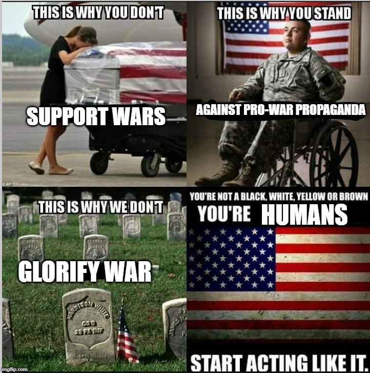 This is why you don't Support War | AGAINST PRO-WAR PROPAGANDA; SUPPORT WARS; HUMANS; GLORIFY WAR | image tagged in this is why you dont | made w/ Imgflip meme maker