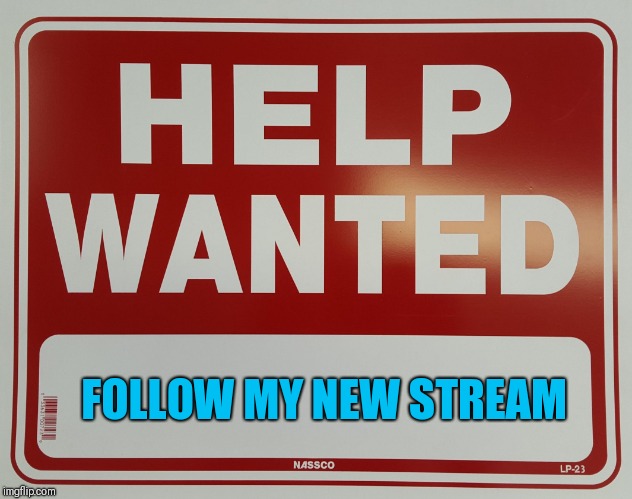 Please! Invite noobies you see here on imgflip and share your tips for successful meming: https://imgflip.com/m/How_2_Imgflip | FOLLOW MY NEW STREAM | image tagged in help wanted,how_to_imgflip,top users,leaderboard,making memes,please help me | made w/ Imgflip meme maker