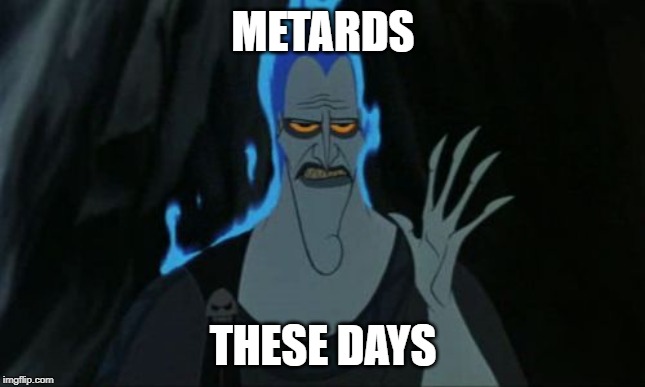 Hercules Hades Meme | METARDS; THESE DAYS | image tagged in memes,hercules hades | made w/ Imgflip meme maker