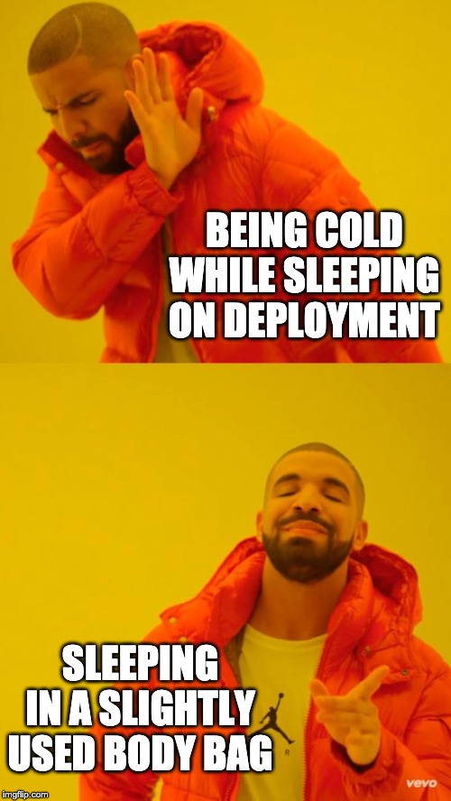 yes/no | BEING COLD WHILE SLEEPING ON DEPLOYMENT; SLEEPING IN A SLIGHTLY USED BODY BAG | image tagged in yes/no,Military | made w/ Imgflip meme maker