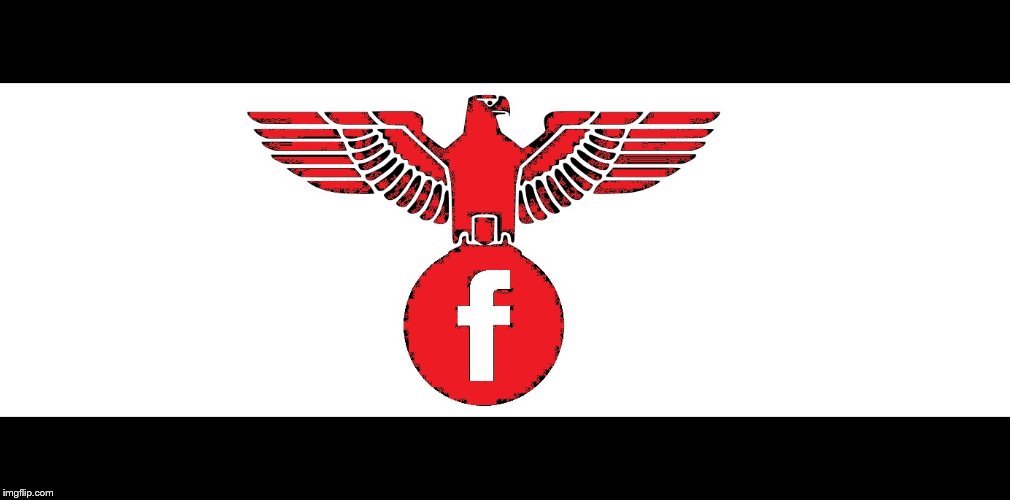 New template as requested. Facebook Nazis red with black. | image tagged in facebook nazis red,fascists,censorship,liberal hypocrisy,new template | made w/ Imgflip meme maker