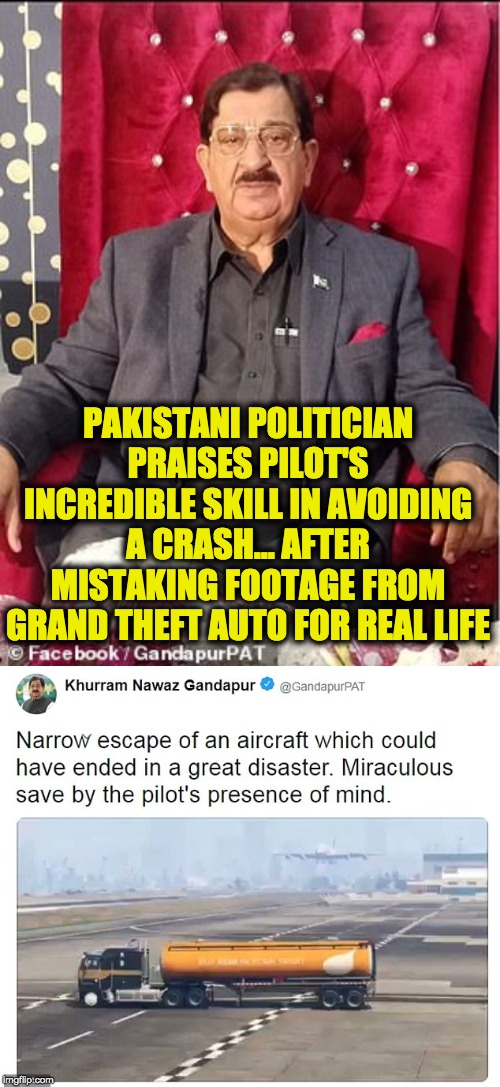 Well done Sir! | PAKISTANI POLITICIAN PRAISES PILOT'S INCREDIBLE SKILL IN AVOIDING A CRASH… AFTER MISTAKING FOOTAGE FROM GRAND THEFT AUTO FOR REAL LIFE | image tagged in gta 5 | made w/ Imgflip meme maker