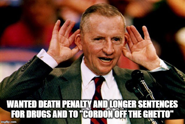 Ross Perot | WANTED DEATH PENALTY AND LONGER SENTENCES FOR DRUGS AND TO "CORDON OFF THE GHETTO" | image tagged in ross perot | made w/ Imgflip meme maker