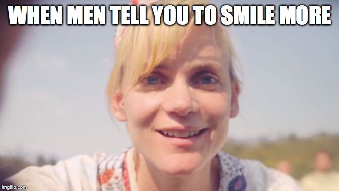 WHEN MEN TELL YOU TO SMILE MORE | image tagged in film | made w/ Imgflip meme maker