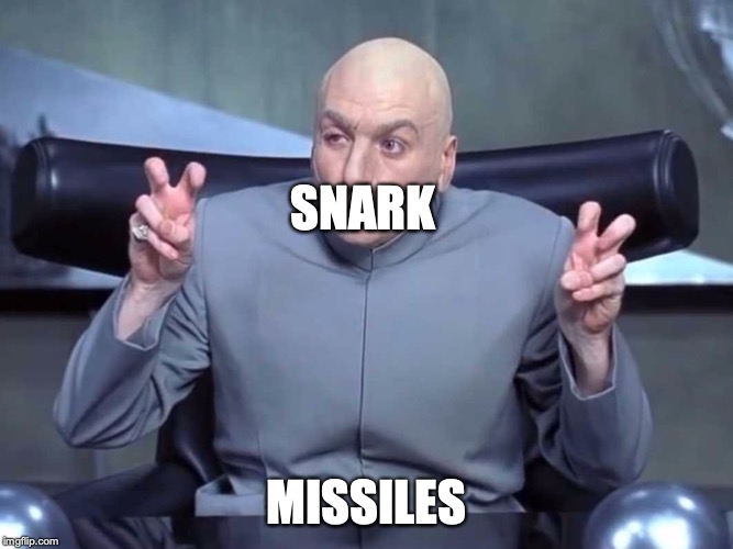 Dr Evil Quotes | SNARK MISSILES | image tagged in dr evil quotes | made w/ Imgflip meme maker