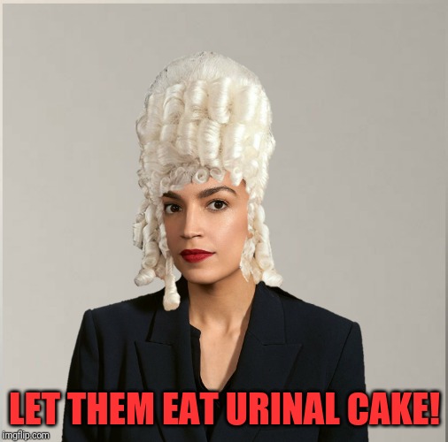 LET THEM EAT URINAL CAKE! | made w/ Imgflip meme maker