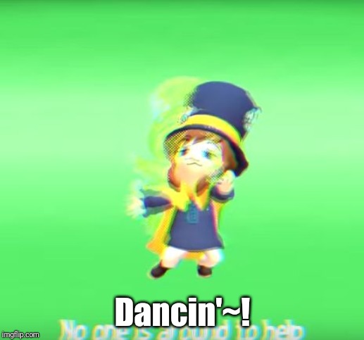 No one is around to help | Dancin'~! | image tagged in no one is around to help | made w/ Imgflip meme maker