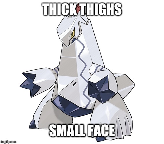 Thicc Duralodon | THICK THIGHS; SMALL FACE | image tagged in thicc duralodon,pokemon | made w/ Imgflip meme maker