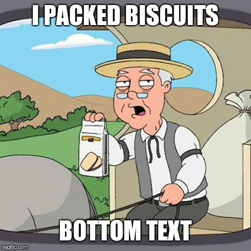 Pepperidge Farm Remembers | I PACKED BISCUITS; BOTTOM TEXT | image tagged in memes,pepperidge farm remembers | made w/ Imgflip meme maker