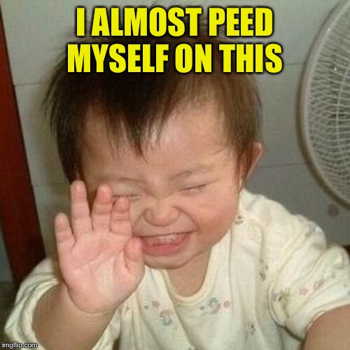 Laughing Asian | I ALMOST PEED MYSELF ON THIS | image tagged in laughing asian | made w/ Imgflip meme maker