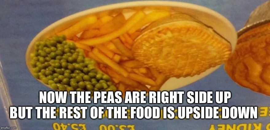 From Mattiavelli’s meme.... | NOW THE PEAS ARE RIGHT SIDE UP BUT THE REST OF THE FOOD IS UPSIDE DOWN | image tagged in optical illusion | made w/ Imgflip meme maker