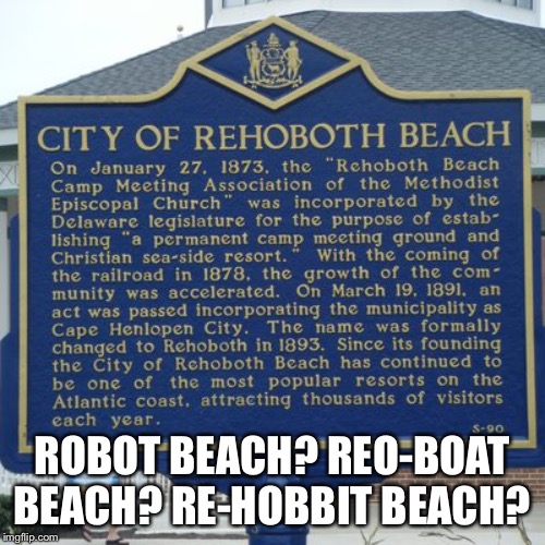 How the h*ll do you pronounce it?! | ROBOT BEACH? REO-BOAT BEACH? RE-HOBBIT BEACH? | image tagged in sign | made w/ Imgflip meme maker