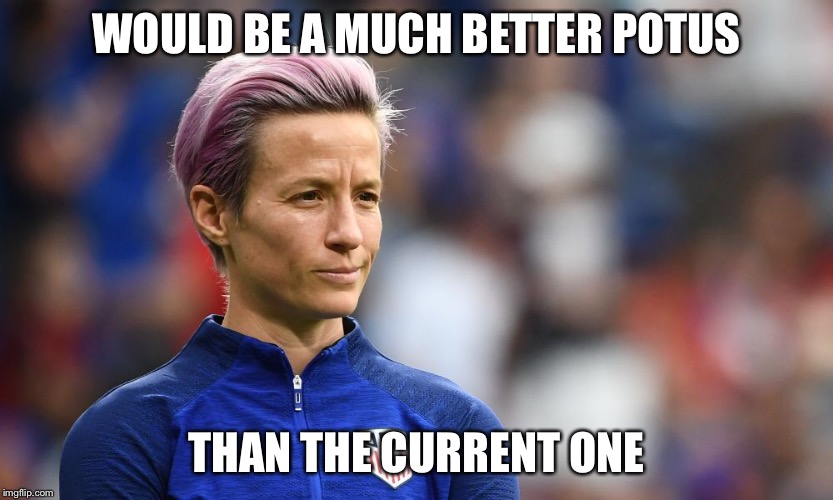 Rapinoe for President! | WOULD BE A MUCH BETTER POTUS; THAN THE CURRENT ONE | image tagged in soccer,politics | made w/ Imgflip meme maker