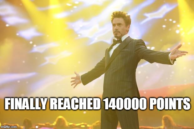 Woo hoo! Just hit it this morning! :D | FINALLY REACHED 140000 POINTS | image tagged in tony stark success,celebrate,imgflip points | made w/ Imgflip meme maker