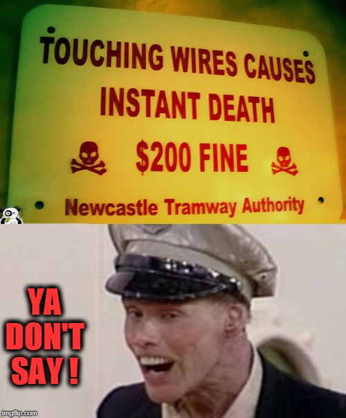 Take It From One Who Knows !! | image tagged in wires,death,fire,marshall,bill | made w/ Imgflip meme maker