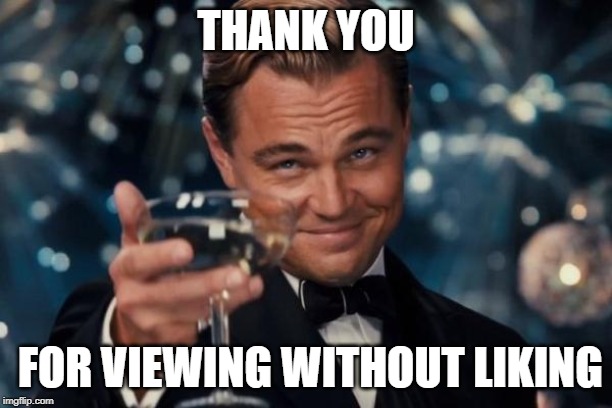 Cheers to Stats | THANK YOU; FOR VIEWING WITHOUT LIKING | image tagged in memes,leonardo dicaprio cheers,writing,comedy,imgflip humor,imgflip users | made w/ Imgflip meme maker