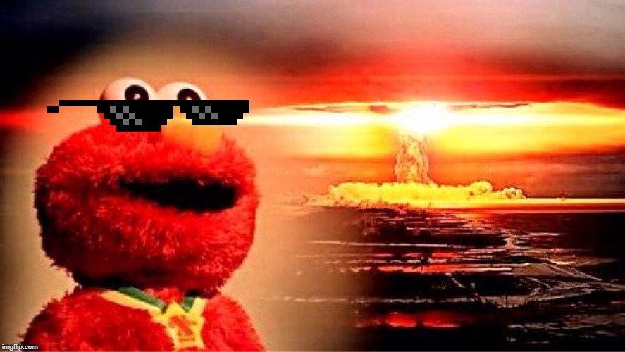 elmo nuclear explosion | image tagged in elmo nuclear explosion | made w/ Imgflip meme maker